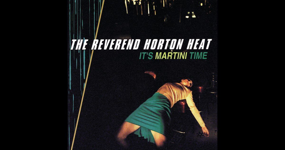 0702 It's Martini Time--The Reverend horton Heat