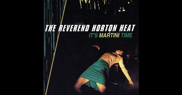 0702 It's Martini Time--The Reverend horton Heat