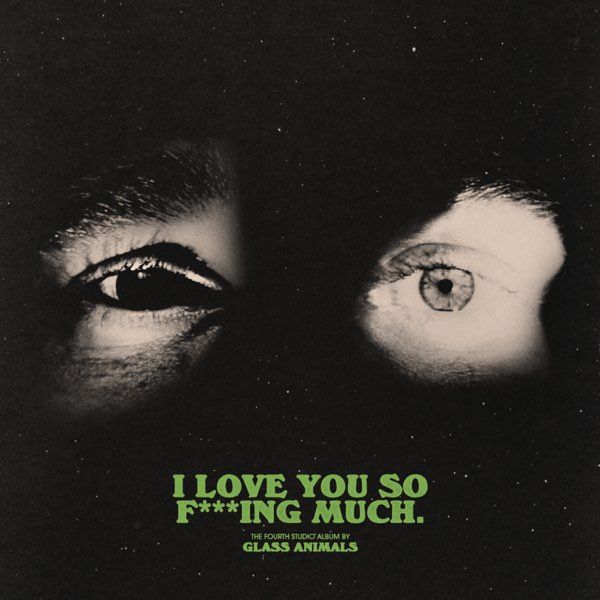 0719 I Love You So F*ing Much--Glass Animals
