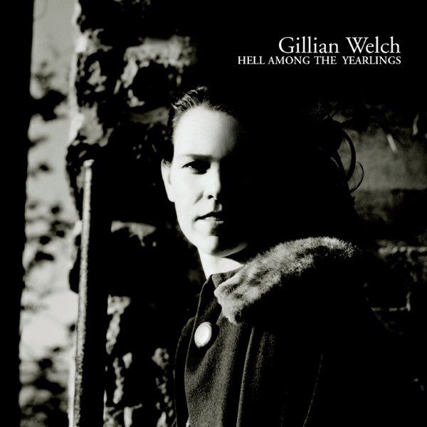 0728 Hell Among The Yearlings--Gillian Welch