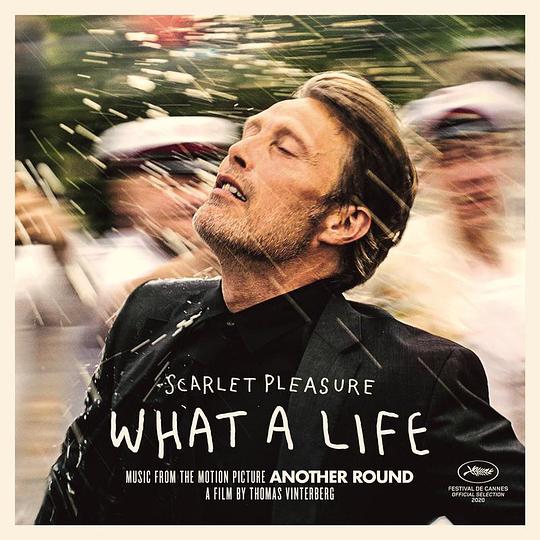 What A Life (From the Motion Picture "Another Round") - EP / What A Life (From the Motion Picture "Another Round")