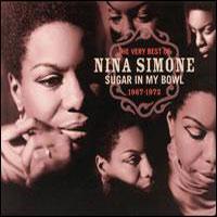 Sugar In My Bowl: The Very Best of Nina Simone 1967-1972